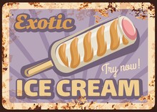 Ice Cream Stick, Metal Rusty Vector Plate. Milk Ice Cream Bar On Stick With White Chocolate, Caramel Swirls And Fruit Stuffing Vintage Illustration. Exotic Sweets And Frozen Dessert Retro Banner