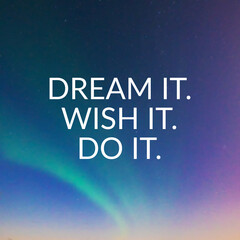 Wall Mural - Inspirational quotes - Dream it. Wish it. Do it.