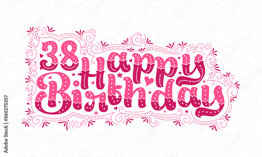 38th Happy Birthday lettering, 38 years Birthday beautiful typography design with pink dots, lines, and leaves.