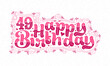 © NetArt - 49th Happy Birthday lettering, 49 years Birthday beautiful typography design with pink dots, lines, and leaves.