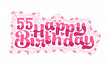 © NetArt - 55th Happy Birthday lettering, 55 years Birthday beautiful typography design with pink dots, lines, and leaves.