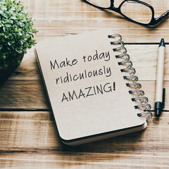 Wall Mural - Inspirational and motivational quotes on a notepad - Make today ridiculously amazing. Blurry retro style background.