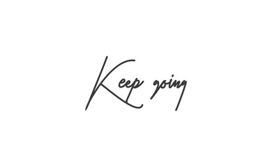 Wall Mural - Keep Going Lettering. Hand drawn style typographic text. Motivational quote for print.