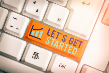 Wall Mural - text sign showing lets get started. business photo showcasing encouraging someone to commence or beg