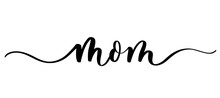 Mom Vector Calligraphic Inscription. Minimalistic Hand Lettering Illustration On Happy Mother's Day.