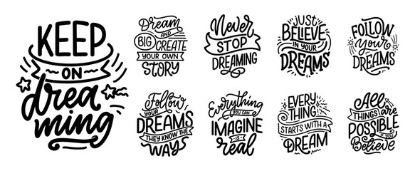 Set with inspirational quotes about dream. Hand drawn vintage illustrations with lettering. Drawing for prints on t-shirts and bags, stationary or poster.