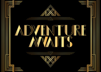 Art Deco Adventure Awaits text. Decorative greeting card, sign with vintage letters.