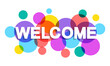 © Marinko - Welcome word with transparent circles on white background. Colorful welcome sign. Word for banner, label, sign design, wallpaper and circle design elements. Creative art banner, vector illustration
