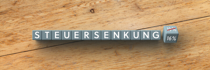 Wall Mural - 3d cubes with the word 'steuersenkung' and 19-16%. translation from german: 'tax reduction'