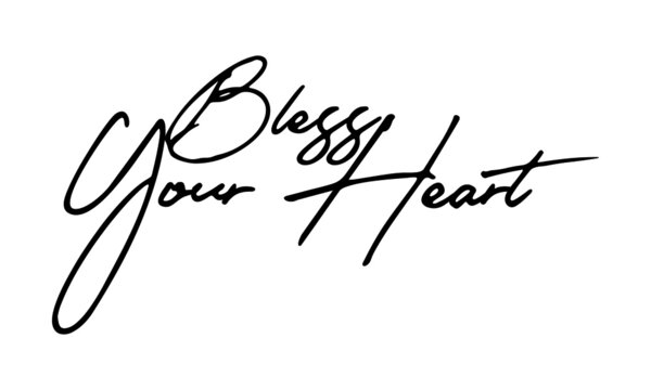 Bless Your Heart Handwritten Font Calligraphy Black Color Text 
on White Background