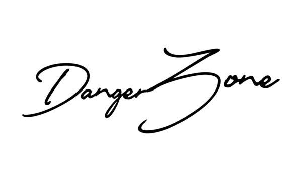 Danger Zone Handwritten Font Calligraphy Black Color Text 
on White Background
