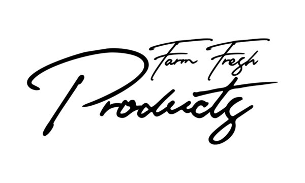 Farm Fresh Products Handwritten Font Calligraphy Black Color Text 
on White Background