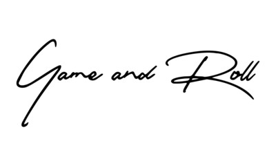Poster - Game and Roll Handwritten Font Calligraphy Black Color Text 
on White Background