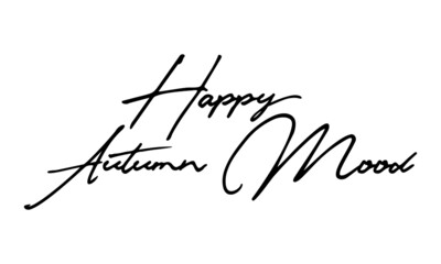 Poster - Happy Autumn Mood Handwritten Font Calligraphy Black Color Text 
on White Background