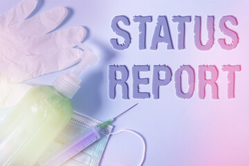 Poster - Conceptual hand writing showing Status Report. Concept meaning summarizes the particular situation as of a stated period Primary medical precautionary equipments health protection