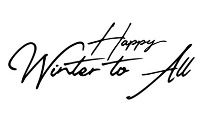 Poster - Happy Winter to All Handwritten Font Typography Text Happiness Quote
on White Background