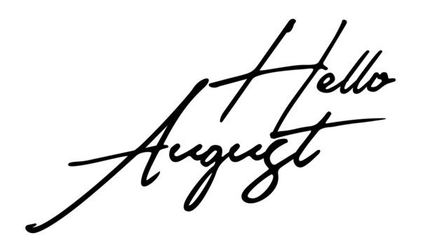 Hello August Handwritten Font Calligraphy Black Color Text 
on White Background