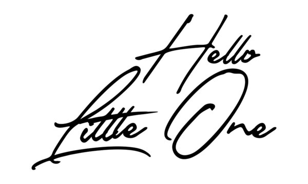 Hello Little One Handwritten Font Calligraphy Black Color Text 
on White Background