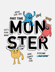 Wall Mural - Monster slogan text with cute monster  cartoons. Vector graphics for t-shirt prints and other uses.