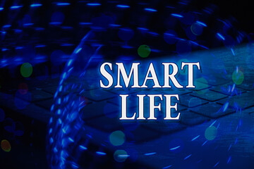 Poster - handwriting text smart life. conceptual photo technology that works to make living enjoyable and com