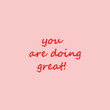 © Arpita - You are doing great. Positive card with pink background and red text