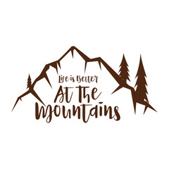 LIfe Is Better At The Mountains Quote Lettering Typography