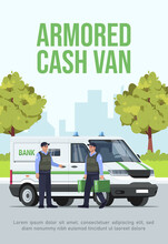 Armored Cash Van Poster Template. Safe Money Delivery For ATM Service. Commercial Flyer Design With Semi Flat Illustration. Vector Cartoon Promo Card. Banking Services Advertising Invitation