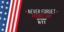 Patriot Day Illustration. We Will Newer Forget 9\11. September, 11 Rememberance Day. Vector Patriotic Illustration With American Flag And New York