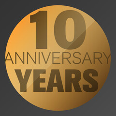 Wall Mural - gold colored 10 YEARS ANNIVERSARY logo or label vector illustration