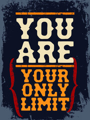Wall Mural - You are your only limit. motivational quote poster. Inspirational quote typography