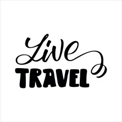 Wall Mural - Live travel. Hand drawn lettering. Vector illustration.