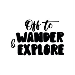Wall Mural - Off to wander & explore. Hand drawn lettering. Vector illustration.
