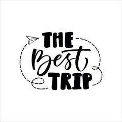 Wall Mural - The best trip. Hand drawn lettering. Vector illustration.