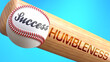 Success in life depends on humbleness - pictured as word humbleness on a bat, to show that humbleness is crucial for successful business or life., 3d illustration