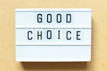 Poster - Lightbox with word good choice on wood background