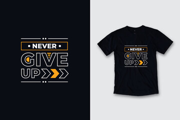 Wall Mural - Never give up modern inspirational typography quotes black t shirt design