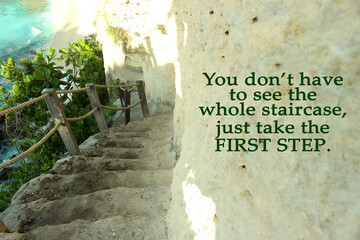 Sticker - Inspirational motivational quote- You do not have to see the whole staircase, just take the first step. With outdoor beautiful natural staircase. Outer stone staircase open, leading to the beach.