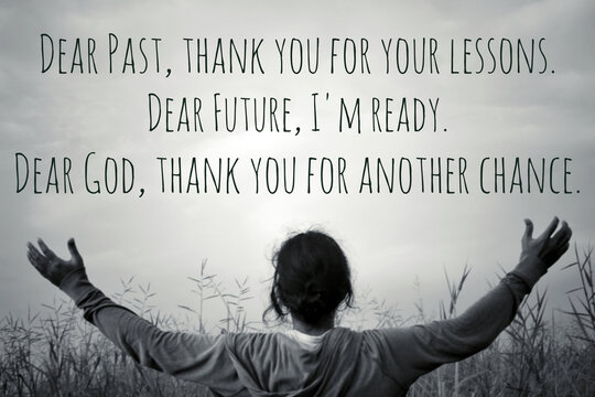 Wall Mural -  - Inspirational quote - Dear past, thank you for your lessons. Dear future, i am ready. Dear God, thank you for another chance. With woman standing hands raises with open arms against sky and meadow.