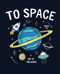 Wall Mural - to space slogan graphic, with space theme vector illustrations. for t-shirt print and other uses.