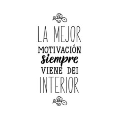 Wall Mural - The best motivation always comes from the inside - in Spanish. Lettering. Ink illustration. Modern brush calligraphy.