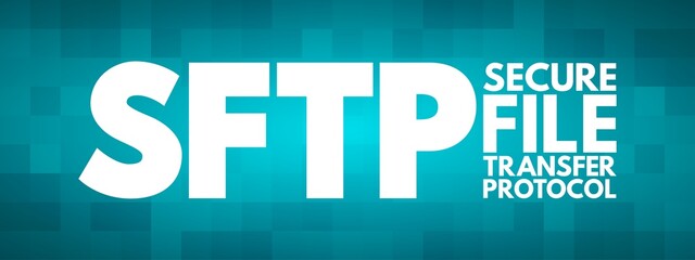 Poster - SFTP - Secure File Transfer Protocol acronym, technology concept background