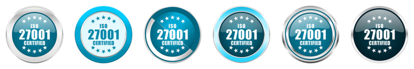 Fototapete - Iso 27001 silver metallic chrome border icons in 6 options, set of web blue round buttons isolated on white background