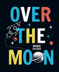 Wall Mural - space theme, over the moon slogan vector graphic for kids t-shirt, posters and other uses