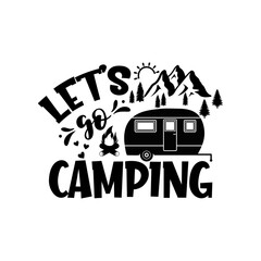 Wall Mural - Let's go camping motivational slogan inscription. Vector quotes. Illustration for prints on t-shirts and bags, posters, cards. Isolated on white background. Motivational and inspirational phrase.