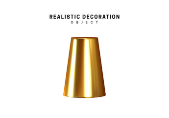 Poster - Golden metal bronze cylinder geometric shape. Isolated on white background 3d object Shapes Cone Geometric. vector illustration