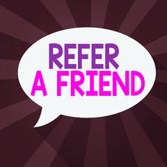 Poster - Word writing text Refer A Friend. Business photo showcasing direct someone to another or send him something like a gift Blank Oval Shape Speech Bubble in solid Color and shadow Burst background