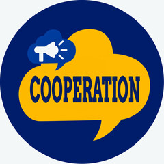 Poster - Writing note showing Cooperation. Business concept for the acts of someone supportive in doing what is needed Megaphone in Speech Bubble Announcing Text Balloon Inside Circle