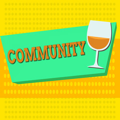 Poster - Word writing text Community. Business photo showcasing group of showing living in one place having a characteristic in common Halftone Goblet Glassware Half filled with Wine on Rectangular shape Form