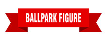 Ballpark Figure Ribbon. Ballpark Figure Paper Band Banner Sign