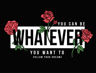 Wall Mural - Slogan graphic with vector roses illustrations, for t-shirt graphic and other uses.